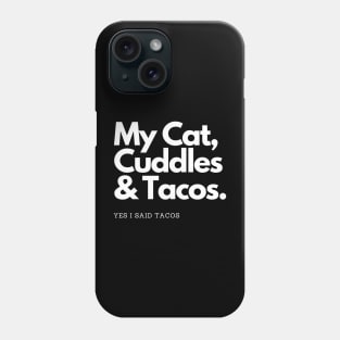 My Cat Cuddles and Tacos Phone Case