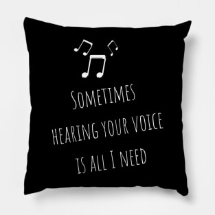 Valentines Love T-SHIRT Sometimes Hearing your VOICE is All I Need Lovely Romantic Valentine's day gift lovers baby Inspired Motivated Girly Cute Beautiful Text Style Meme Love Man's & Woman Pillow