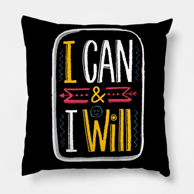 I Can & I Will Pillow by Mako Design 