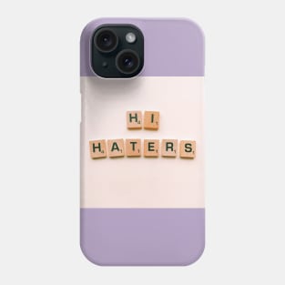 Hi haters Phone Case