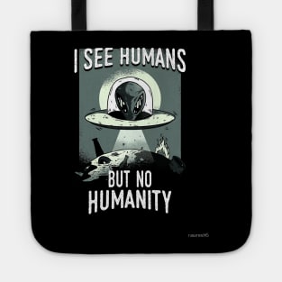 I SEE HUMANS BUT NOT HUMANITY Tote