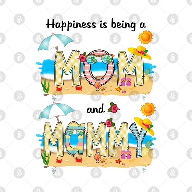 Happiness Is Being A Mom And Mammy Summer Beach Happy Mother's by KIMIKA