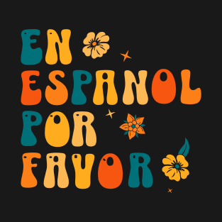 En español por favor  - Funny spanish teachers and students T-Shirt