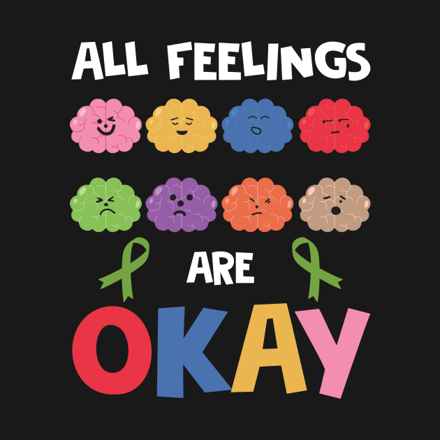 All Feelings Are Okay Mental Health Awareness Counselor by ttao4164