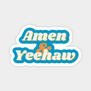 Amen and Yeehaw fancy Magnet