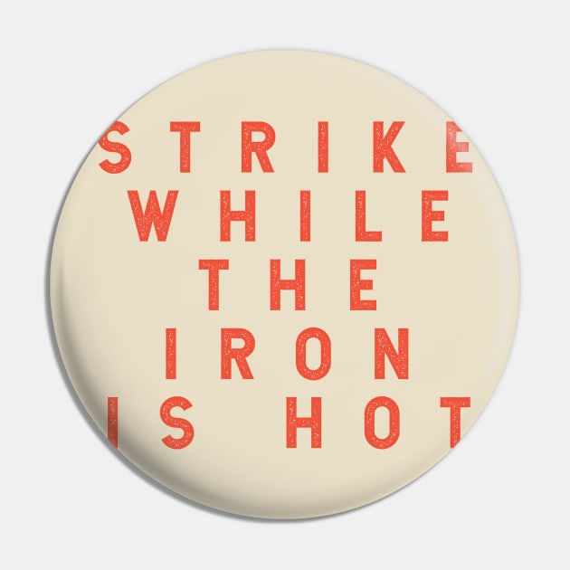 Strike While the Iron is Hot Pin by calebfaires