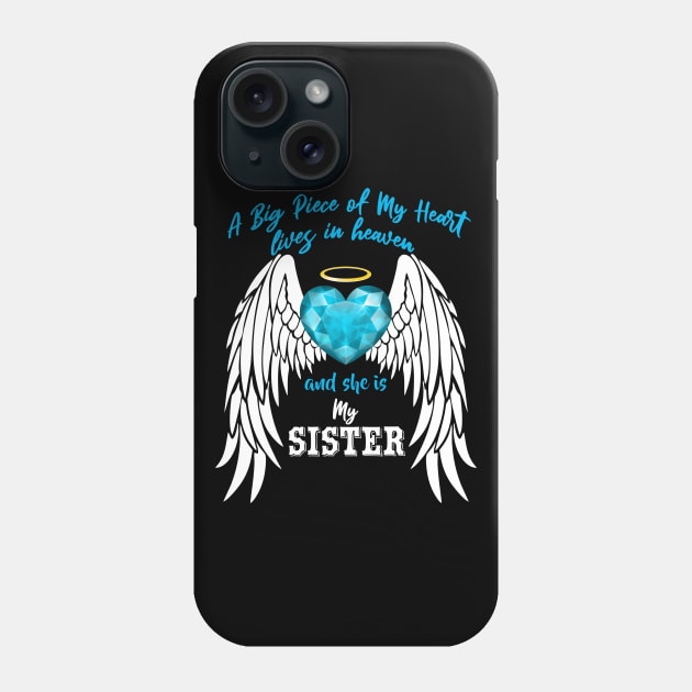 Sister in Heaven, A Big Piece of My Heart Lives in Heaven Phone Case by The Printee Co