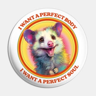 I want a perfect body - I want a perfect soul  Pin