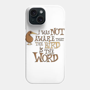 I was not aware that the bird is the word Phone Case