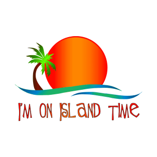 I'm on Island Time T-Shirt