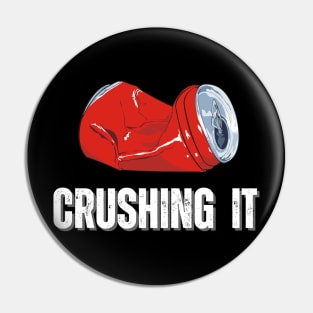 CRUSHING IT Pin