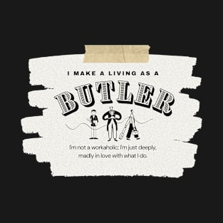 I Make a Living As A Butler T-Shirt