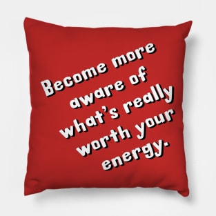 What's really worth your energy? Pillow