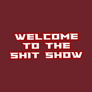 welcome to the shit show lettering T-Shirt