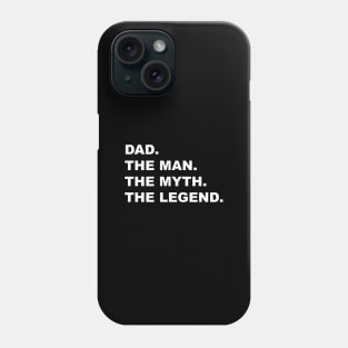 DAD THE MAN THE MYTH THE LEGEND Phone Case