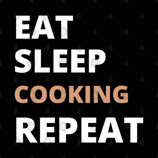 Eat Sleep Cooking Repeat by InspiredCreative