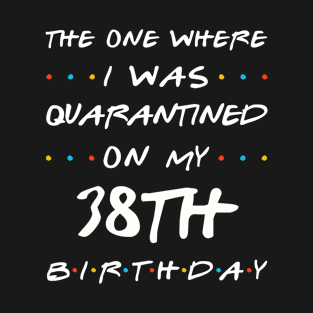 Quarantined On My 38th Birthday T-Shirt