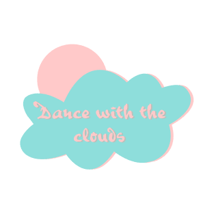 Dance with the clouds T-Shirt