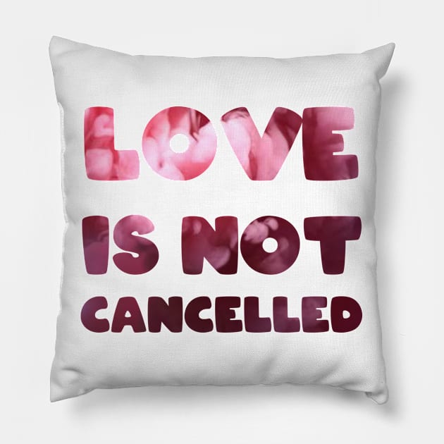 Love is not cancelled Love is not canceled Pillow by BoogieCreates