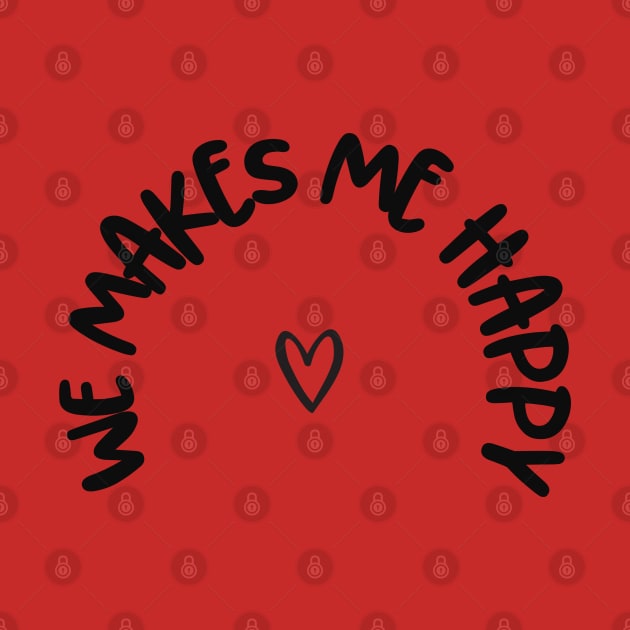 We Makes Me Happy by Xie