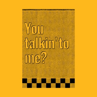 You talkin'to me? T-Shirt