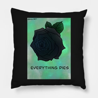 Everything Dies Pillow