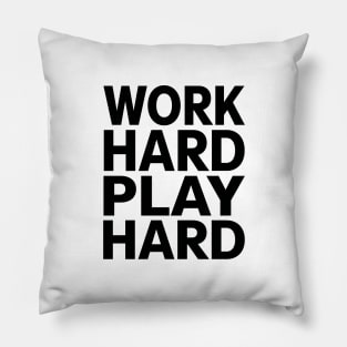 Work hard play hard Pillow