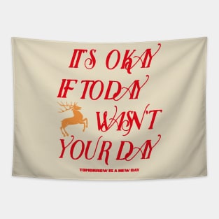 It’s ok if today wasn’t your day Tapestry