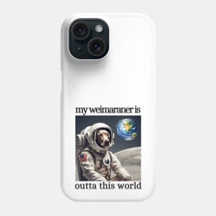 Outta This World Weimaraner Phone Case