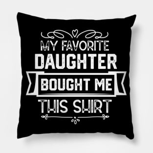 My Favorite Daughter Bought Me This Shirt - Humorous Parent-Child Relationships Gift From Daughter Pillow