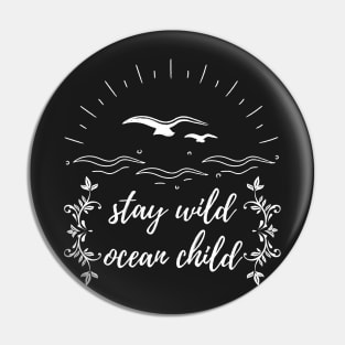 Stay Wild Ocean Child Pin