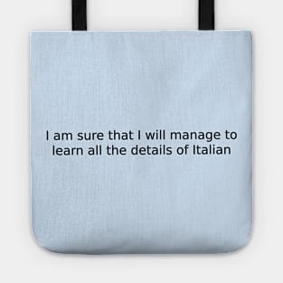 I am sure that I will manage to learn all the details of Italian Tote