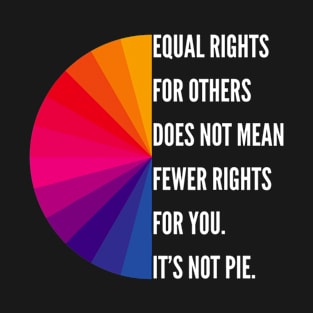 Equal Rights For Others Does Not Mean Fewer Rights For You T-Shirt