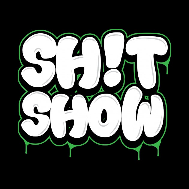 Shit Show by Wright Art