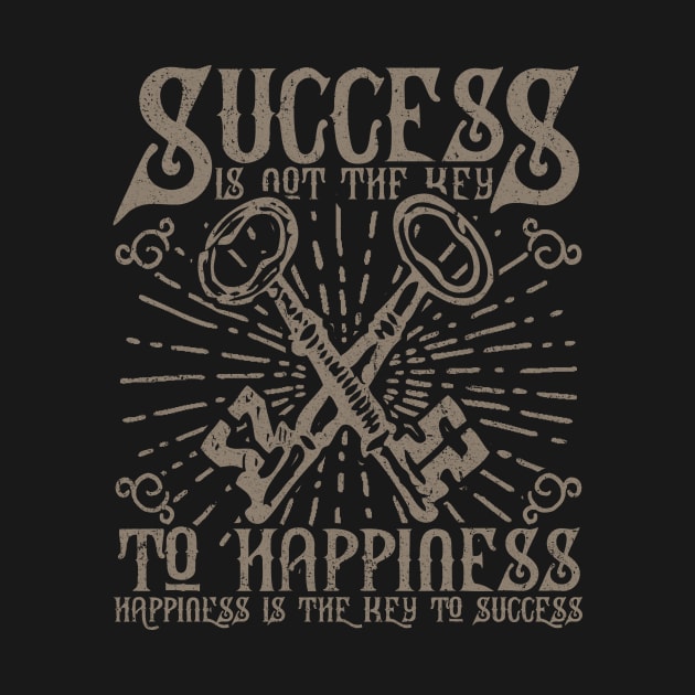 Success Is Not The Key To Happiness - Happiness Is The Key To Success, Vintage/Retro Design by VintageArtwork