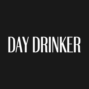 DAY DRINKER T-Shirt