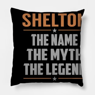 SHELTON The Name The Myth The Legend Pillow