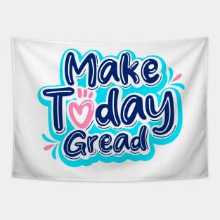 Make Today Gread Tapestry