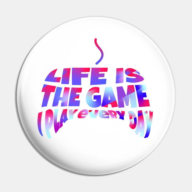 Life is the game I play every day | Creative Design Pin by Leo Stride