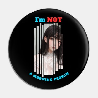 I'm Not A Morning Person Anime Girl Pin