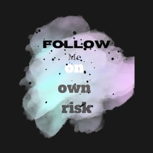 Follow me on own risk Vintage Typographic design T-Shirt