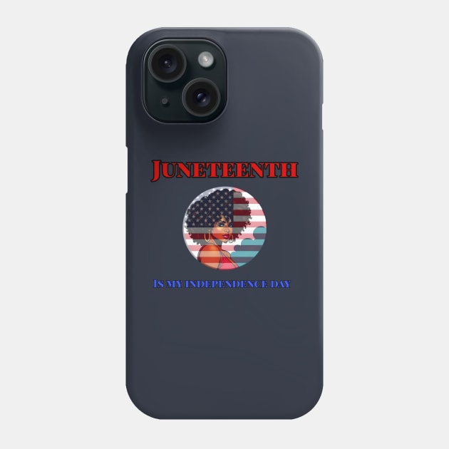 Juneteenth is My Independence Day Juneteenth Queen Melanin African American Women Phone Case by r.abdulazis