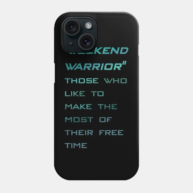 Weekend warrior Phone Case by Blueberry Pie 