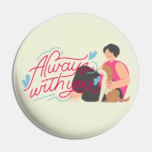 Always with you Valentines day Dog Owner Pin