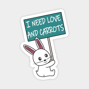 Rabbit: I need Love and Carrots Magnet