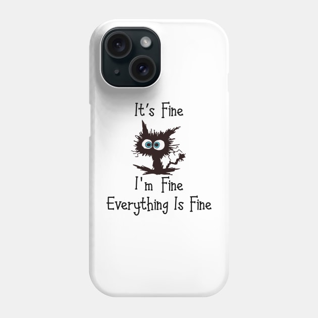 Black cat its fine im fine everything is fine graphic Phone Case by studio.artslap