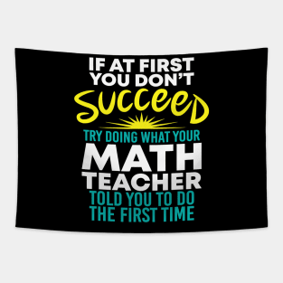 If At 1St You Dont Succeed Try Doing What Your Math Teacher Tapestry