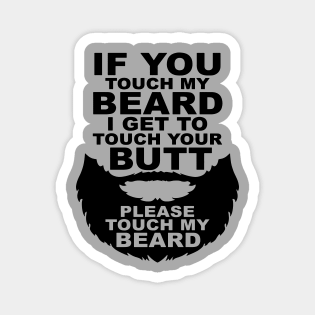 If You Touch My Beard I Get To Touch Your Butt, Please Touch My Bear Magnet by funfundev