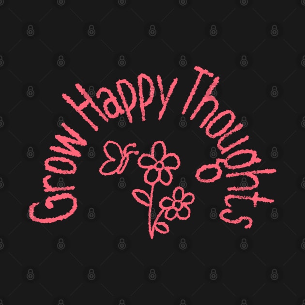 Grow Happy Thoughts, Positivity, Inspirational, Motivational, Minimalist, Typography, Aesthetic Text by ebayson74@gmail.com