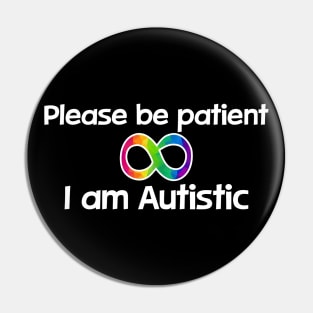 Be Patient I’m Autistic Pin